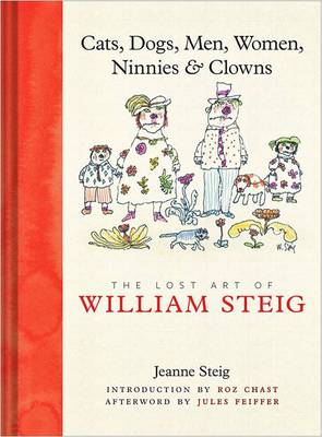 Cats, Dogs, Men, Women, Ninnies & Clowns: The Lost Art of William Steig - Agenda Bookshop