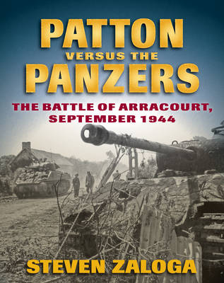 Patton versus the Panzers: The Battle of Arracourt, September 1944 - Agenda Bookshop