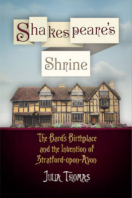 Shakespeare''s Shrine: The Bard''s Birthplace and the Invention of Stratford-upon-Avon - Agenda Bookshop