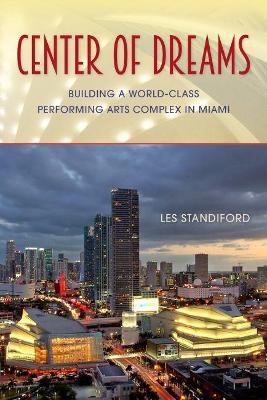 Center of Dreams: Building a World-Class Performing Arts Complex in Miami - Agenda Bookshop