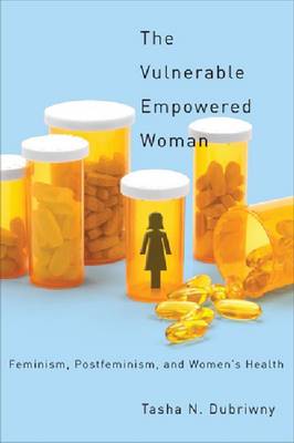 The Vulnerable Empowered Woman: Feminism, Postfeminism, and Women''s Health - Agenda Bookshop