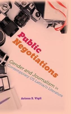 Public Negotiations: Gender and Journalism in Contemporary US Latina/o Literature - Agenda Bookshop