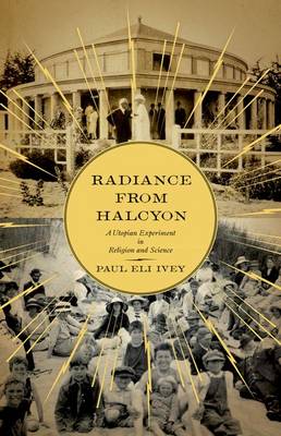 Radiance from Halcyon: A Utopian Experiment in Religion and Science - Agenda Bookshop