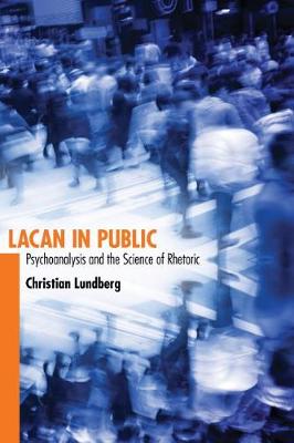 Lacan in Public: Psychoanalysis and the Science of Rhetoric - Agenda Bookshop