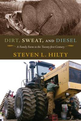 Dirt, Sweat, and Diesel: A Family Farm in the Twenty-first Century - Agenda Bookshop