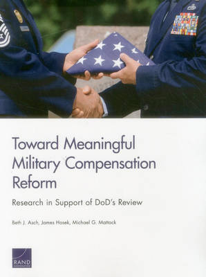 Toward Meaningful Military Compensation Reform: Research in Support of Dod''s Review - Agenda Bookshop