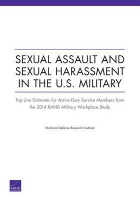 Sexual Assault and Sexual Harassment in the U.S. Military: Top-Line Estimates for Active-Duty Service Members from the 2014 Rand Military Workplace Study - Agenda Bookshop