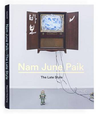 Nam June Paik: The Late Style - Agenda Bookshop