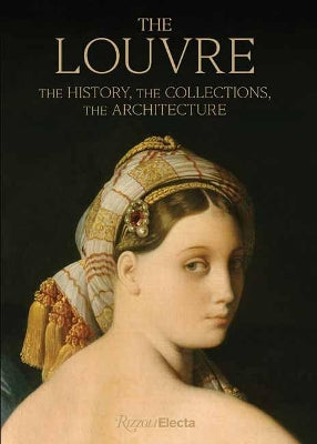 The Louvre: The History, The Collections, The Architecture - Agenda Bookshop