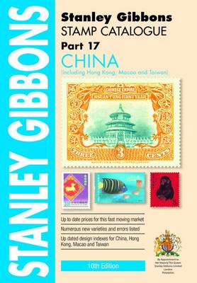 Stanley Gibbons Stamp Catalogue: Part 17: China Including Hong Kong, Macao and Taiwan - Agenda Bookshop