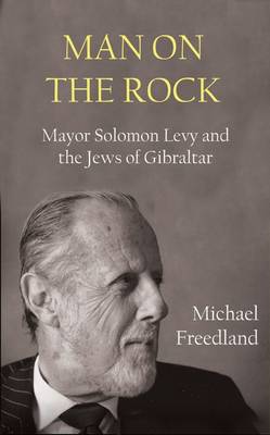 Man on the Rock: Mayor Solomon Levy and the Jews of Gibraltar - Agenda Bookshop