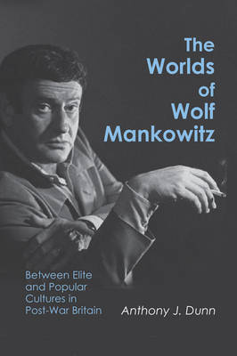 The Worlds of Wolf Mankowitz: Between Elite and Popular Cultures in Post-war Britain - Agenda Bookshop