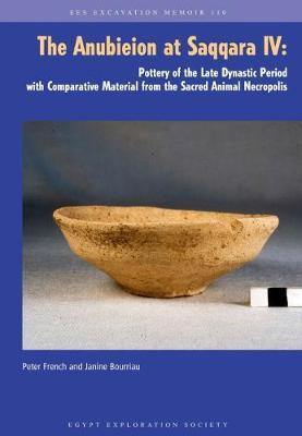 The Anubieion at Saqqara Iv: Pottery of the Late Dynastic Period with Comparative Material from the Sacred Animal Necropolis - Agenda Bookshop