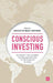 Conscious Investing: Practitioners'' views on holistic investing approaches that benefit people and the planet - Agenda Bookshop