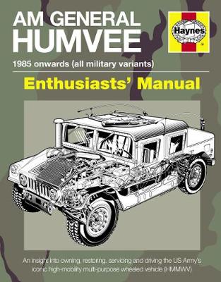 AM General Humvee Enthusiasts'''' Manual: The US Army''''s iconic high-mobility multi-purpose wheeled vehicle (HMMWV) - Agenda Bookshop