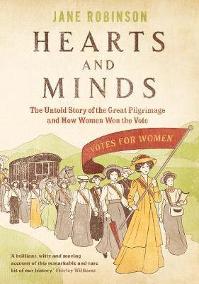 Hearts And Minds: The Untold Story of the Great Pilgrimage and How Women Won the Vote - Agenda Bookshop