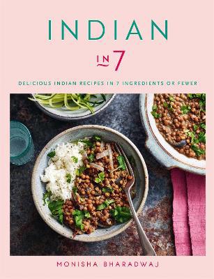 Indian in 7: Delicious Indian recipes in 7 ingredients or fewer - Agenda Bookshop