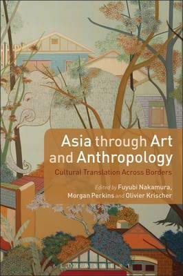 Asia through Art and Anthropology: Cultural Translation Across Borders - Agenda Bookshop