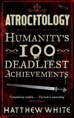 Atrocitology: Humanity''s 100 Deadliest Achievements - Agenda Bookshop