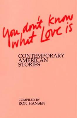 You Don''t Know What Love is: Contemporary American Stories - Agenda Bookshop
