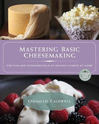 Mastering Basic Cheesemaking: The Fun and Fundamentals of Making Cheese at Home - Agenda Bookshop