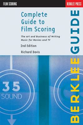 Complete Guide to Film Scoring: The Art and Business of Writing Music for Movies and Tv - Agenda Bookshop