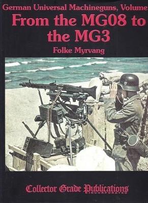 German Universal Machineguns: Volume 2: From the MG08 to the MG3 - Agenda Bookshop