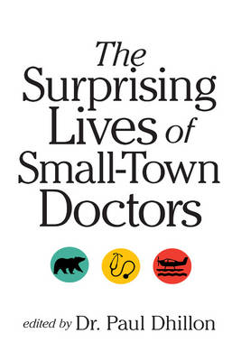 The Surprising Lives of Small-Town Doctors: Practising Medicine in Rural Canada - Agenda Bookshop