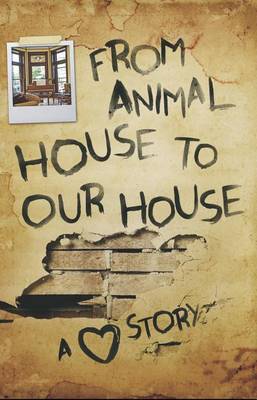 From Animal House to Our House: A Love Story - Agenda Bookshop