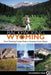 Backpacking Wyoming: From Towering Granite Peaks to Steaming Geyser Basins - Agenda Bookshop