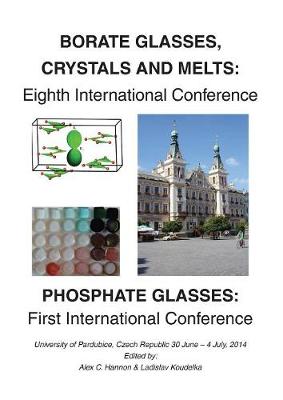 Borate 8 - Phosphate 1: Eighth International Conferenceon Borate Glasses, Crystals, & Melts and First International Conference on Phosphate Glasses - Agenda Bookshop