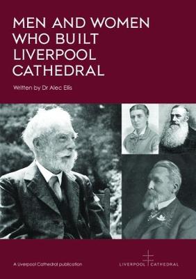 The Men and Women who Built Liverpool Cathedral - Agenda Bookshop