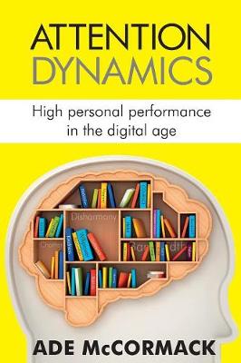 Attention Dynamics: High Personal Performance in the Digital Age - Agenda Bookshop