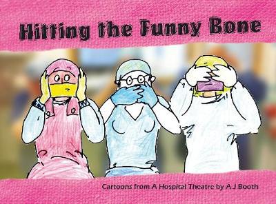 Hitting the Funny Bone: Cartoons from a Hospital Theatre: 2017 - Agenda Bookshop