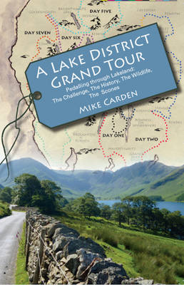 A Lake District Grand Tour: Pedalling Through Lakeland: The Challenge, the History, the Wildlife, the Scones - Agenda Bookshop