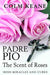 Padre Pio: the Scent of Roses: Irish Miracles and Cures - Agenda Bookshop