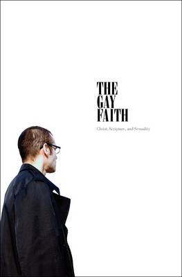 The Gay Faith: Christ, Scripture, and Sexuality - Agenda Bookshop