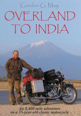Overland to India: An 8,400 Mile Adventure on a 55-Year-Old Classic Motorcycle - Agenda Bookshop
