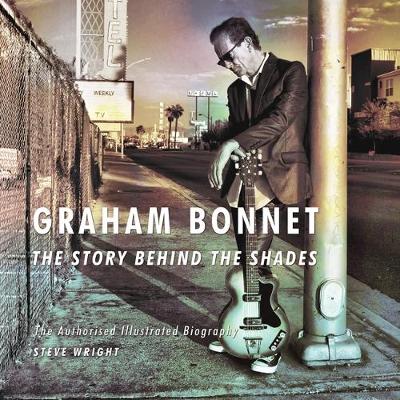 Graham Bonnet: The Story Behind the Shades: The Authorised Illustrated Biography - Agenda Bookshop