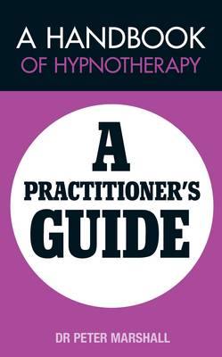 A Handbook of Hypnotherapy: A Practitioners'' Guide - Agenda Bookshop