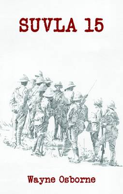 Suvla ''15: The Yeomen''s Tale, Gallipoli, 21/22 August 1915 - Agenda Bookshop