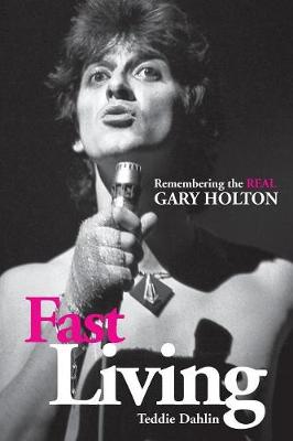 Fast Living: Remembering the Real Gary Holton - Agenda Bookshop