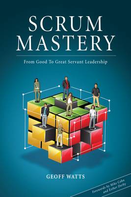 Scrum Mastery: From Good to Great Servant Leadership - Agenda Bookshop