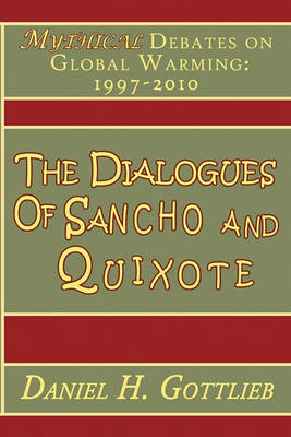 The Dialogues of Sancho and Quixote, MYTHICAL Debates on Global Warming: 1997 - 2010 - Agenda Bookshop