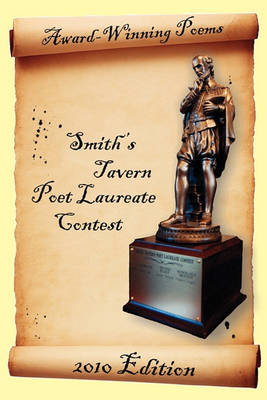 Award-Winning Poems from the Smith''s Tavern Poet Laureate Contest: 2010 Edition - Agenda Bookshop