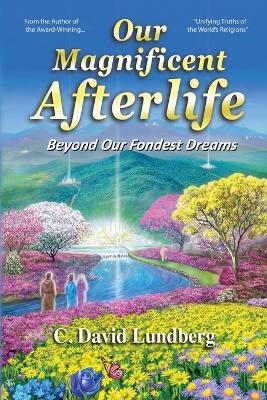 Our Magnificent Afterlife: Beyond Our Fondest Dreams - Agenda Bookshop