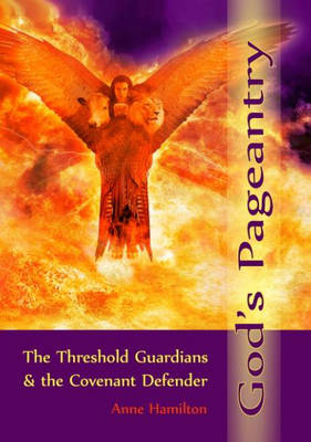 God''s Pageantry: The Threshold Guardians and the Covenant Defender - Agenda Bookshop