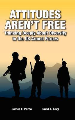 Attitudes Aren''t Free: Thinking Deeply About Diversity in the US Armed Forces - Agenda Bookshop