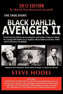 Black Dahlia Avenger II: Presenting the Follow-Up Investigation and Further Evidence Linking Dr. George Hill Hodel to Los Angeles''s Black Dahlia and Other 1940s Lone Woman Murders - Agenda Bookshop