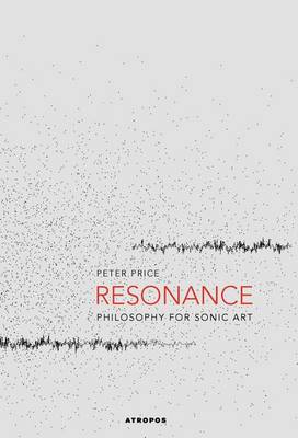 Resonance: Philosophy for Sonic Art - Agenda Bookshop